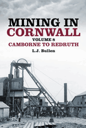Mining in Cornwall Volume 8: Camborne to Redruth