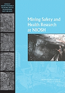 Mining Safety and Health Research at Niosh: Reviews of Research Programs of the National Institute for Occupational Safety and Health - Institute of Medicine, and National Research Council, and Board on Earth Sciences and Resources