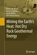 Mining the Earth's Heat: Hot Dry Rock Geothermal Energy