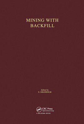 Mining with Backfill: Proceedings of the International Symposium, Lulea, 7-9 June 1983 - Granholm, S (Editor)