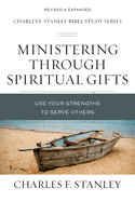Ministering Through Spiritual Gifts: Use Your Strengths to Serve Others