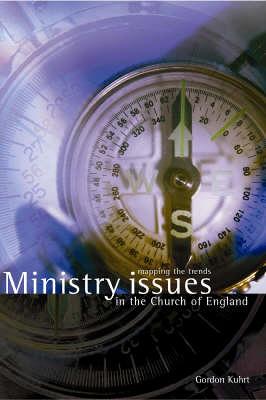 Ministry Issues for the Church of England: Mapping the Trends - Kuhrt, Gordon