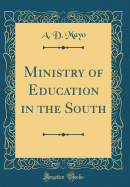 Ministry of Education in the South (Classic Reprint)