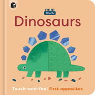 Minitouch: Dinosaurs: Touch-And-Feel First Opposites