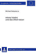 Minne, Husere Und Das Ehlich Leben: Zur Konstitution Buergerlicher Lebensmuster in Spaetmittelalterlichen Und Fruehhumanistischen Didaktiken