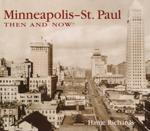 Minneapolis-St. Paul Then & Now