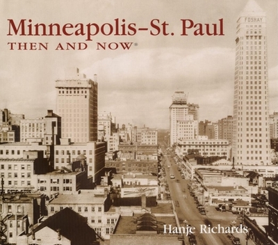 Minneapolis-St. Paul Then & Now - Richards, Hanje
