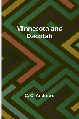 Minnesota and Dacotah - Andrews, C C