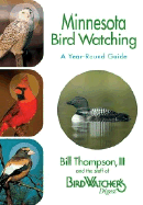 Minnesota Bird Watching: A Year-Round Guide - Thompson, Bill, III, and The Staff of Bird Watcher's Digest