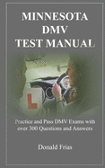 Minnesota DMV Test Manual: Practice and Pass DMV Exams with over 300 Questions and Answers