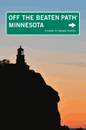 Minnesota Off the Beaten Path(r): A Guide to Unique Places