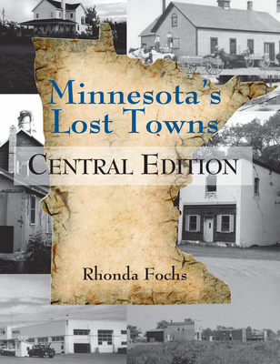 Minnesota's Lost Towns Central Edition: Volume 2 - Fochs, Rhonda