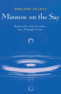 Minnow on the Say - Pearce, Philippa, and Ardizzone, Edward (Contributions by)