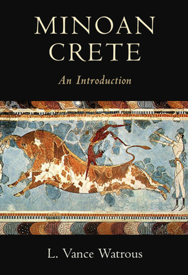 Minoan Crete: An Introduction - Watrous, L Vance