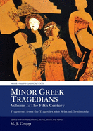 Minor Greek Tragedians, Volume 1: The Fifth Century: Fragments from the Tragedies with Selected Testimonia