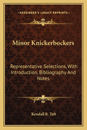 Minor Knickerbockers: Representative Selections, With Introduction, Bibliography And Notes