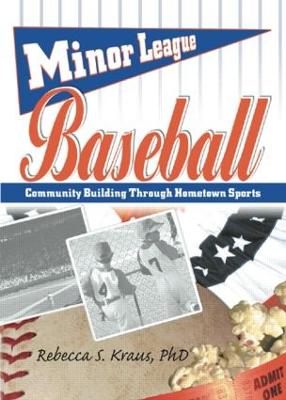 Minor League Baseball: Community Building Through Hometown Sports - Hoffmann, Frank, and Kraus, Rebecca S, and Manning, Martin J