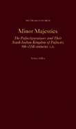 Minor Majesties: The Paluv   araiyars and Their South Indian Kingdom of Paluv r, 9th-11th Centuries A.D.