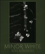 Minor White: Rites and Passages - White, Minor (Photographer), and Hall, James Baker (Photographer), and Hall, James Baker (Contributions by)