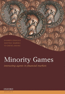 Minority Games: Interacting Agents in Financial Markets