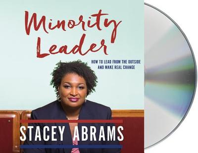 Minority Leader: How to Build Your Future and Make Real Change - Abrams, Stacey (Read by)