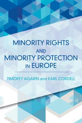 Minority Rights and Minority Protection in Europe - Agarin, Timofey, and Cordell, Karl