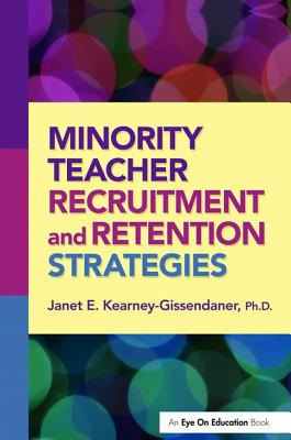 Minority Teacher Recruitment and Retention Strategies - Kearney-Gissendaner, Janet
