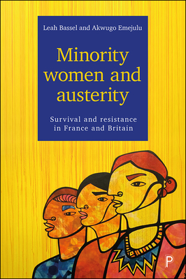 Minority women and austerity: Survival and resistance in France and Britain - Bassel, Leah, and Emejulu, Akwugo