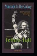 Minstrels In The Gallery - A History of Jethro Tull