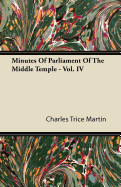 Minutes of Parliament of the Middle Temple - Vol. IV