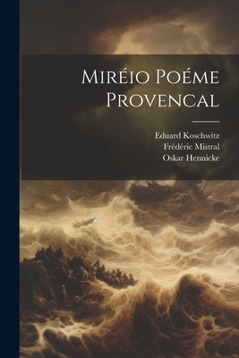 Mirio Pome Provencal - Mistral, Frdric, and Koschwitz, Eduard, and Hennicke, Oskar