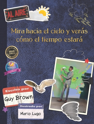 Mira Hacia El Cielo Y Vers C?mo El Tiempo Estar - Brown, Guy, and Lugo, Mario (Illustrator)