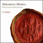 Mirabilia Musica: Echoes from late medieval Cracow