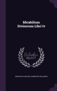 Mirabilium Divinorum Libri Iv