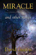 Miracle: And Other Stories