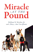 Miracle at the Pound: Teamwork, Leadership, Groups, Dogs, Miracle, Pound, Non-kill pound, Poodle, Great Dane, Mutts, English Sheep Dog