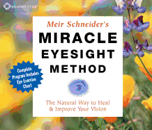 Miracle Eyesight Method: The Natural Way to Heal and Improve Your Vision