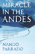 Miracle In The Andes: 72 Days on the Mountain and My Long Trek Home