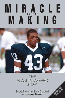 Miracle in the Making: The Adam Taliaferro Story - Brown, Scott, and Carchidi, Sam, and Paterno, Joe (Foreword by)