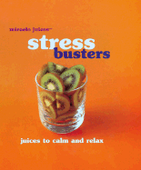 Miracle Juices(tm) Stress Busters: Juices to Calm and Relax - Nikoli, and Hamlyn (Creator)