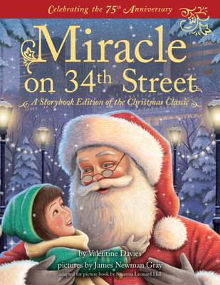 Miracle on 34th Street: A Storybook Edition of the Christmas Classic - Valentine Davies Estate, and Hill, Susanna Leonard