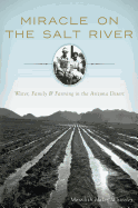 Miracle on the Salt River: Water, Family & Farming in the Arizona Desert