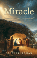 Miracle: Revealed Mysteries Surrounding the Greatest Birth in History