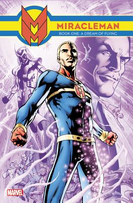 Miracleman Book 1: A Dream of Flying - The Original Writer (Text by), and Anglo, Mick (Text by)
