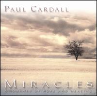 Miracles: A Journey of Hope and Healing - Paul Cardall