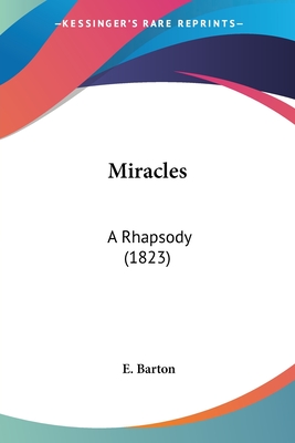 Miracles: A Rhapsody (1823) - Barton, E