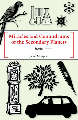 Miracles and Conundrums of the Secondary Planets - Appel, Jacob M