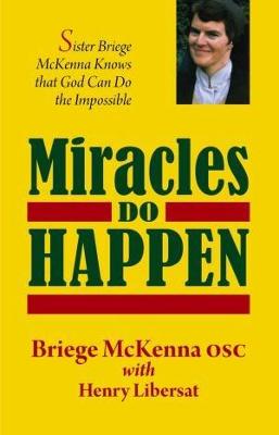Miracles Do Happen: The Best-Selling Account of One Woman's Ministry in the Church Today - Libersat, Henry, and McKenna, Briege