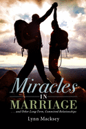 Miracles in Marriage: And Other Long-term, Committed Relationships
