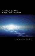 Miracles in My Mind: A Near Death Experience